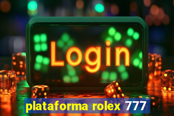 plataforma rolex 777